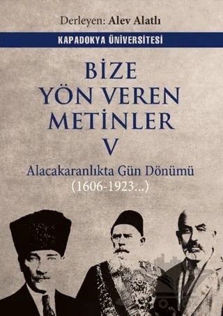 Bize Yön Veren Metinler V – Alacakaranlıkta Gün Dönümü (1606 – 1923…) – Kolektif – Kapadokya Üniversitesi Yayınları kitap kapağı