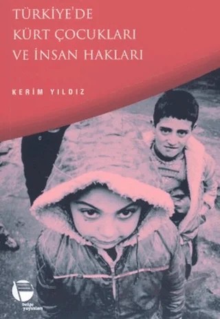 Türkiye’de Kürt Çocukları ve İnsan Hakları – Kerim Yıldız – Belge Yayınları kitap kapağı