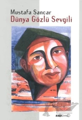 Dünya Gözlü Sevgili – Mustafa Sancar – Kora Yayın kitap kapağı