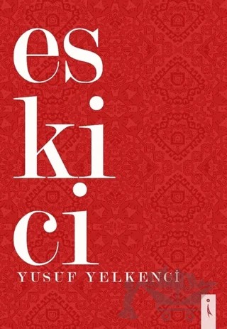 Eskici – Yusuf Yelkenci – İkinci Adam Yayınları kitap kapağı