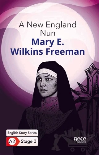 A New England Nun - İngilizce Hikayeler A2 Stage 2 – Mary E. Wilkins Freeman – Gece Kitaplığı kitap kapağı