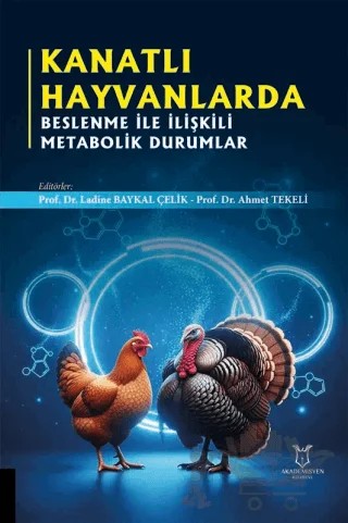 Kanatlı Hayvanlarda Beslenme ile İlişkili Metabolik Durumlar – Ladine Baykal Çelik, Ahmet Tekeli – Akademisyen Kitabevi kitap kapağı
