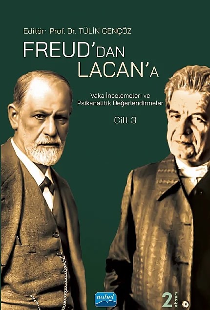 Freud’dan Lacan’a Vaka İncelemeleri ve Psikanalitik Değerlendirmeler: Cilt 3 – Ece Özcan, Eylül Ceren Demir, Fatma Girgin Kardeş, Fazilet Canbolat, Işıl Necef, Münevver Zuhal Bilik, Nurten Özüorçun Küçükertan, Selin Uçar Özsoy, Sema Yurduşen, Tülin Gençöz, Yağmur Saklı Demirbaş – Nobel Akademik Yayıncılık kitap kapağı