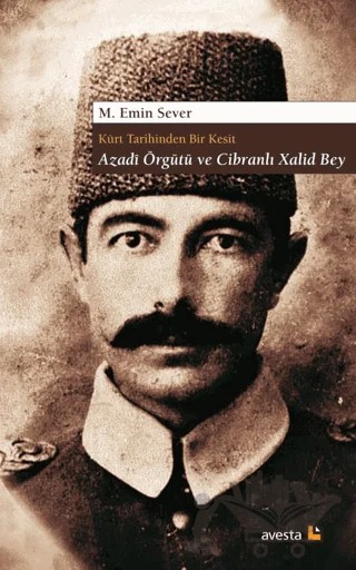 Kürt Tarihinden Bir Kesit Azadi Örgütü ve Cibranlı Xalid Bey – M. Emin Sever – Avesta Yayınları kitap kapağı