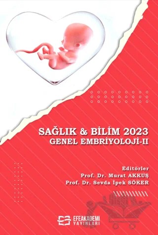 Sağlık & Bilim 2023: Genel Embriyoloji-2 – Murat Akkuş, Sevda İpek Söker – Efe Akademi Yayınları kitap kapağı