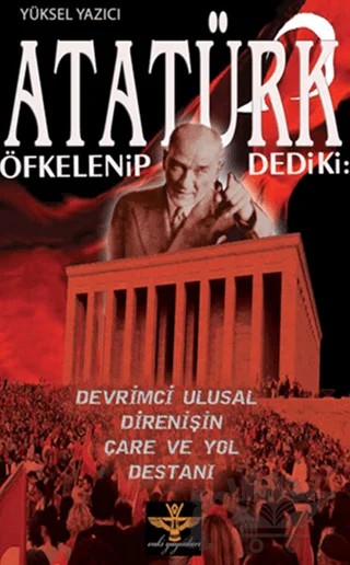 Atatürk Öfkelenip Dedi ki: – Yüksel Yazıcı – Enki Yayınları kitap kapağı