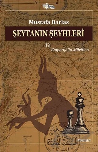 Şeytanın Şeyhleri ve Emperyalin Müritleri – Mustafa Barlas – Kültür Ajans Yayınları kitap kapağı