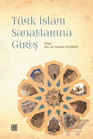 Türk İslam Sanatlarına Giriş – Mustafa Yıldırım – Palet Yayınları kitap kapağı