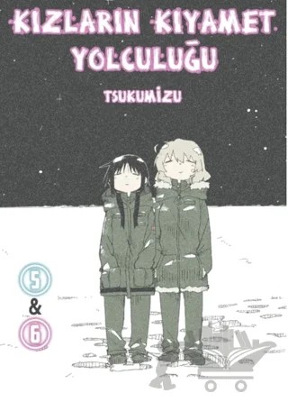Kızların Kıyamet Yolculuğu Cilt 5 - 6 – Tsukumizu – Komikşeyler Yayıncılık kitap kapağı