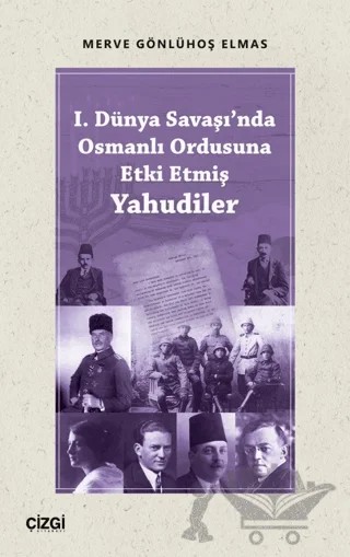 I. Dünya Savaşı'nda Osmanlı Ordusuna Etki Etmiş Yahudiler – Merve Gönlühoş Elmas – Çizgi Kitabevi Yayınları kitap kapağı