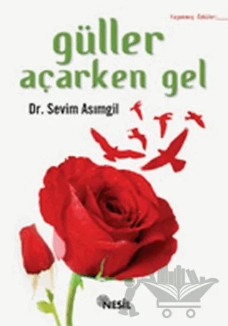 Güller Açarken Gel – Sevim Asımgil – Nesil Yayınları kitap kapağı