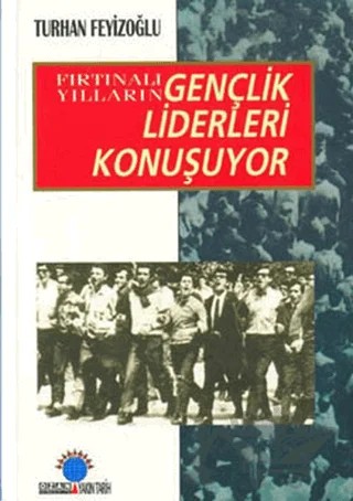 Fırtınalı Yılların Gençlik Liderleri Konuşuyor – Turhan Feyizoğlu – Ozan Yayıncılık kitap kapağı
