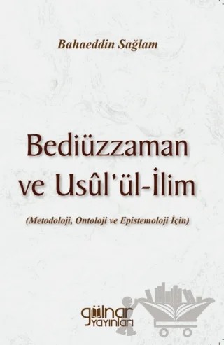 Bediüzzaman ve Usul’ül-ilim – Bahaeddin Sağlam – Gülnar Yayınları kitap kapağı