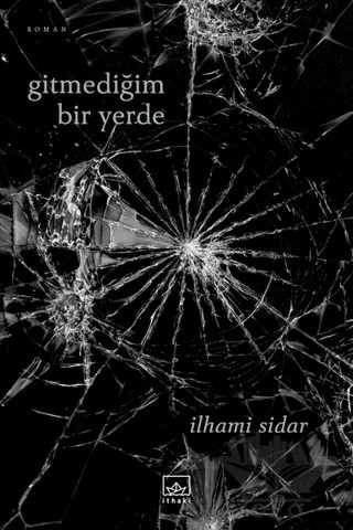 Gitmediğim Bir Yerde – İlhami Sidar – İthaki Yayınları kitap kapağı