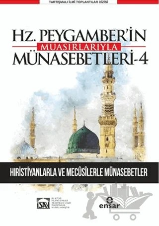 Günümüze Yansımalarıyla Hz. Peygamberin Muasırlarıyla Münasebetleri - 4 – Kolektif – Ensar Neşriyat kitap kapağı
