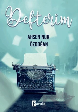 Defterim – Ahsen Nur Özdoğan – Parola Yayınları kitap kapağı