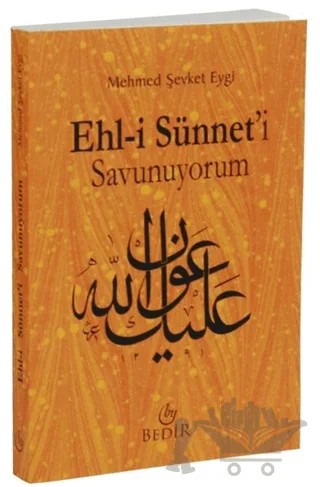 Ehl-i Sünneti Savunuyorum – Mehmet Şevket Eygi – Bedir Yayınları kitap kapağı