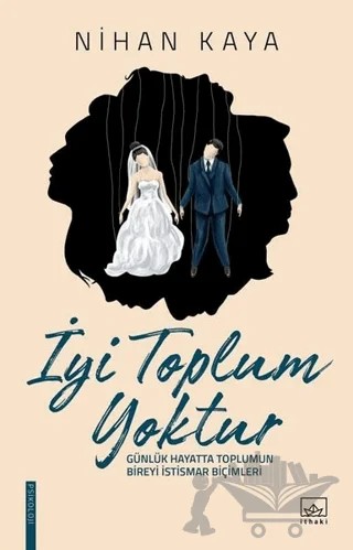 İyi Toplum Yoktur – Nihan Kaya – İthaki Yayınları kitap kapağı