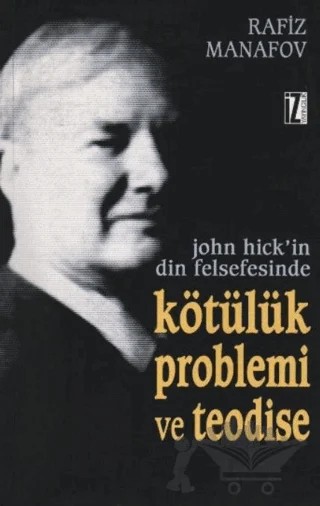 John Hick’in Din Felsefesinde Kötülük Problemi ve Teodise – Rafiz Manafov – İz Yayıncılık kitap kapağı