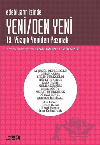 Edebiyatın İzinde - Yeni/den Yeni - 19. Yüzyılı Yeniden Yazmak – Seval Şahin, Tevfika İkiz – Bağlam Yayınları kitap kapağı
