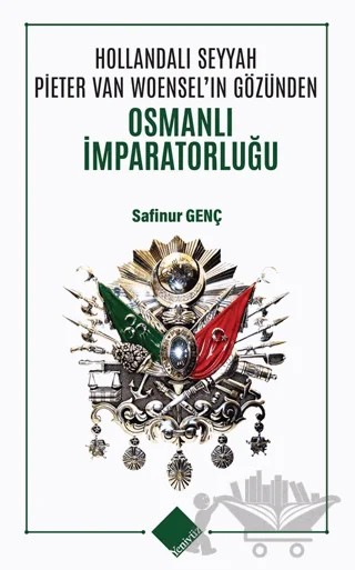 Hollandalı Seyyah Pieter Van Woensel’ın Gözünden Osmanlı İmparatorluğu – Yeniyüz Yayınları kitap kapağı