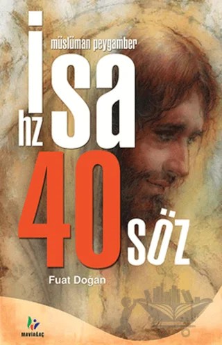 Müslüman Peygamber Hz. İsa 40 Söz – Fuat Doğan – Mavi Ağaç Yayınları kitap kapağı