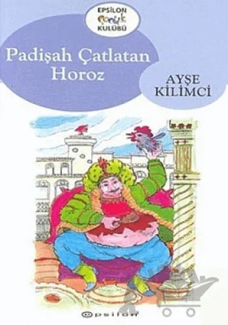 Padişah Çatlatan Horoz – Ayşe Kilimci – Epsilon Yayınevi kitap kapağı