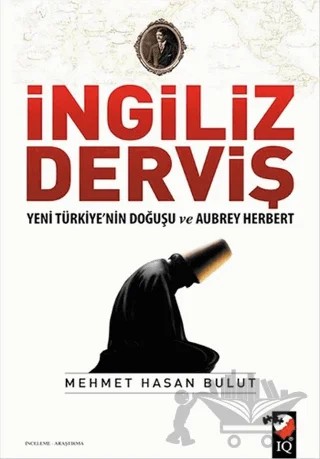 İngiliz Derviş – Mehmet Hasan Bulut – IQ Kültür Sanat Yayıncılık kitap kapağı