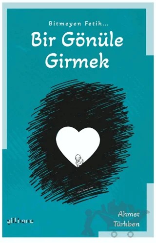 Bitmeyen Fetih Bir Gönüle Girmek – Ahmet Türkben – Gülhane Yayınları kitap kapağı