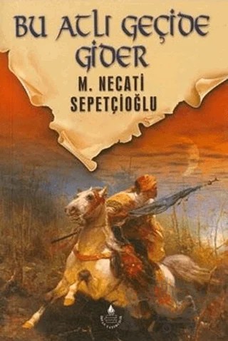 Dünki Türkiye 7. Kitap: Bu Atlı Geçide Gider – M. Necati Sepetçioğlu – İrfan Yayıncılık kitap kapağı