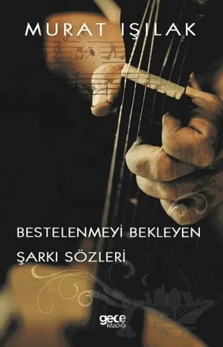 Bestelenmeyi Bekleyen Şarkı Sözleri – Murat Işılak – Gece Kitaplığı kitap kapağı