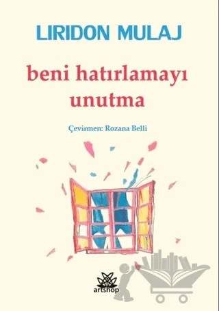Beni Hatırlamayı Unutma – Liridon Mulaj – Artshop Yayıncılık kitap kapağı