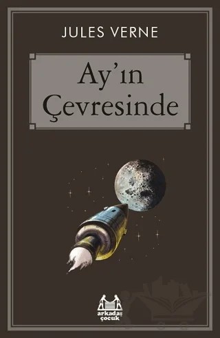 Ay'ın Çevresinde – Jules Verne – Arkadaş Yayınları kitap kapağı