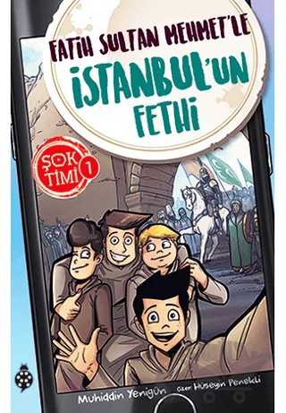 Fatih Sultan Mehmet'le İstanbul'un Fethi - Şok Timi 1 – Muhiddin Yenigün – Uğurböceği Yayınları kitap kapağı