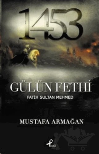 Gülün Fethi Fatih Sultan Mehmed – Mustafa Armağan – Profil Kitap kitap kapağı