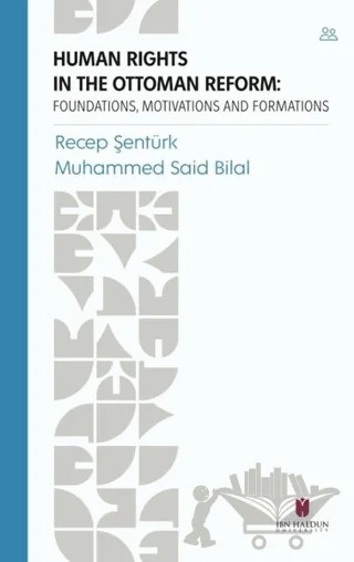 Human Rights In The Ottoman Reform – Muhammed Said Bilal, Recep Şentürk – İbn Haldun Üniversitesi Yayınları kitap kapağı
