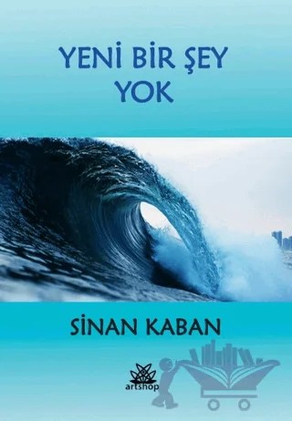 Yeni Bir Şey Yok – Sinan Kaban – Artshop Yayıncılık kitap kapağı