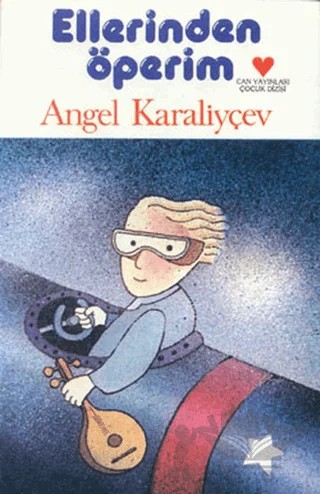 Ellerinden Öperim – Angel Karaliyçev – Can Çocuk Yayınları kitap kapağı