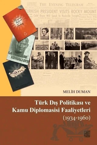 Türk Dış Politikası ve Kamu Diplomasisi Faaliyetleri (1934-1960) – Melih Duman – Palet Yayınları kitap kapağı