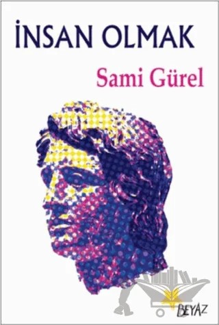 İnsan Olmak – Sami Gürel – Beyaz Yayınları kitap kapağı