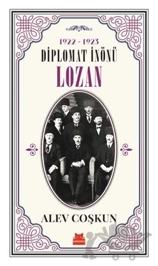 1922-1923 Diplomat İnönü - Lozan – Alev Coşkun – Kırmızı Kedi Yayınevi kitap kapağı