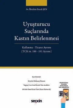 Uyuşturucu Suçlarında Kastın Belirlenmesi Kullanma – Ticaret Ayrımı (TCK m. 188 – 191 Ayrımı) – İbrahim Burak Şen – Seçkin Yayıncılık kitap kapağı