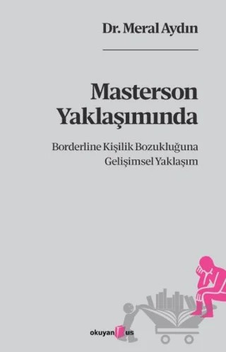 Masterson Yaklaşımında Borderline Kişilik Bozukluğuna Gelişimsel Yaklaşım – Meral Aydın – Okuyan Us Yayınları kitap kapağı