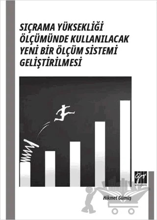 Sıçrama Yüksekliği Ölçümünde Kullanılacak Yeni Bir Ölçüm Sistemi Geliştirilmesi – Hikmet Gümüş – Gazi Kitabevi kitap kapağı