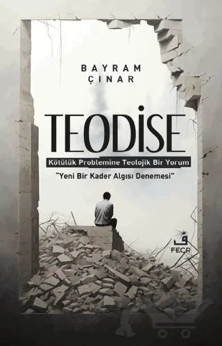 Teodise - Kötülük Problemine Teolojik Bir Yorum – Bayram Çınar – Fecr Yayınları kitap kapağı