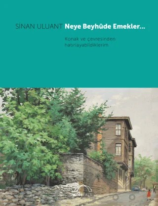 Neye Beyhude Emekler… – Sinan Uluant – Kubbealtı Neşriyatı Yayıncılık kitap kapağı