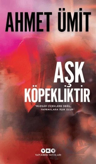 Aşk Köpekliktir – Ahmet Ümit – Yapı Kredi Yayınları kitap kapağı
