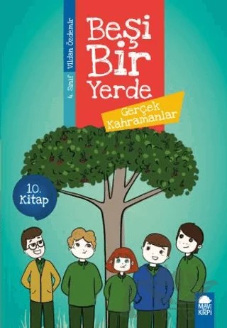 Gerçek Kahramanlar - Beşi Bir Yerde 10. Kitap (4. Sınıf) – Vildan Özdemir – Mavi Kirpi Yayınları kitap kapağı