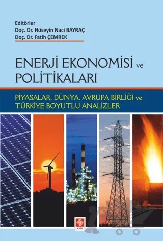 Enerji Ekonomisi ve Politikaları – Hüseyin Naci Bayraç, Fatih Çemrek – Ekin Basım Yayın kitap kapağı