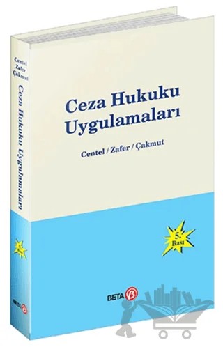 Ceza Hukuku Uygulamaları – Hamide Zafer, Nur Centel, Özlem Çakmut – Beta Yayınevi kitap kapağı